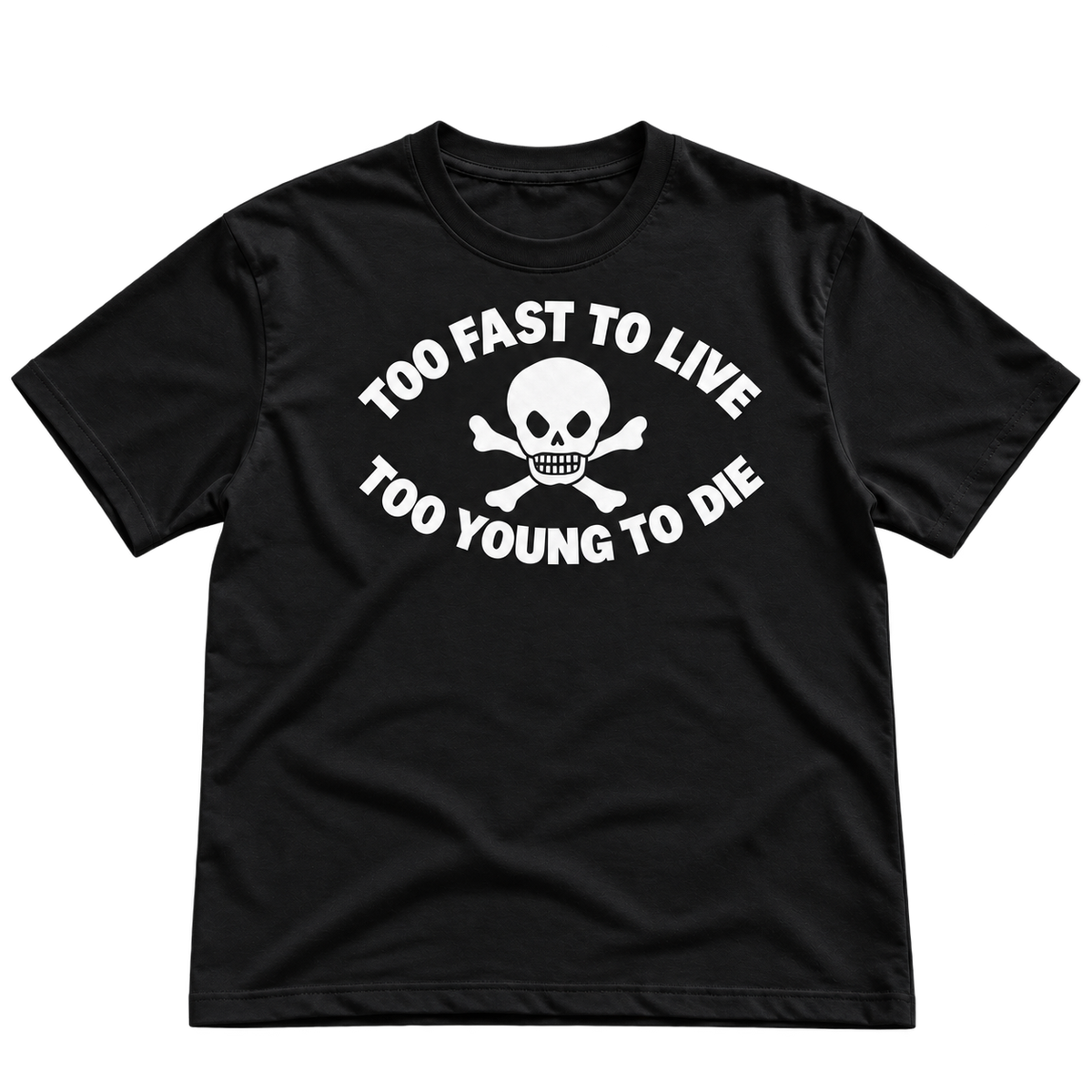 Too Young To Die T-Shirt